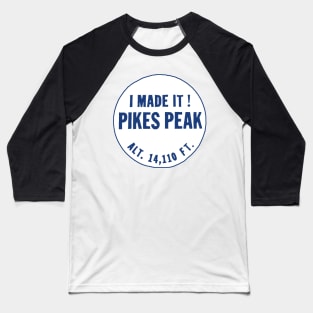 Pikes Peak - I Made It! Baseball T-Shirt